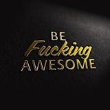 Be Fucking Awesome 