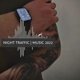 Night traffic | music 2022