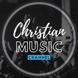 Chris†ian Music Channel