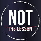 NotTheLesson