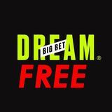 DREAM BIG BET  FREE