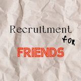 Recruitment for friends