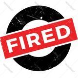 Fired!