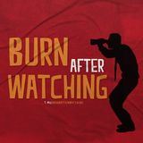 Burn After Watching