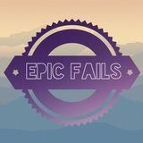 Epic Fails