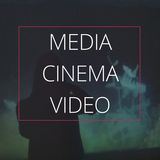 Media, cinema, video