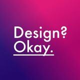 Design Okay.