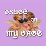 DRUGS IN MY BAGS