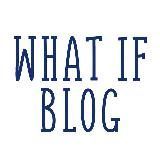 What If Blog